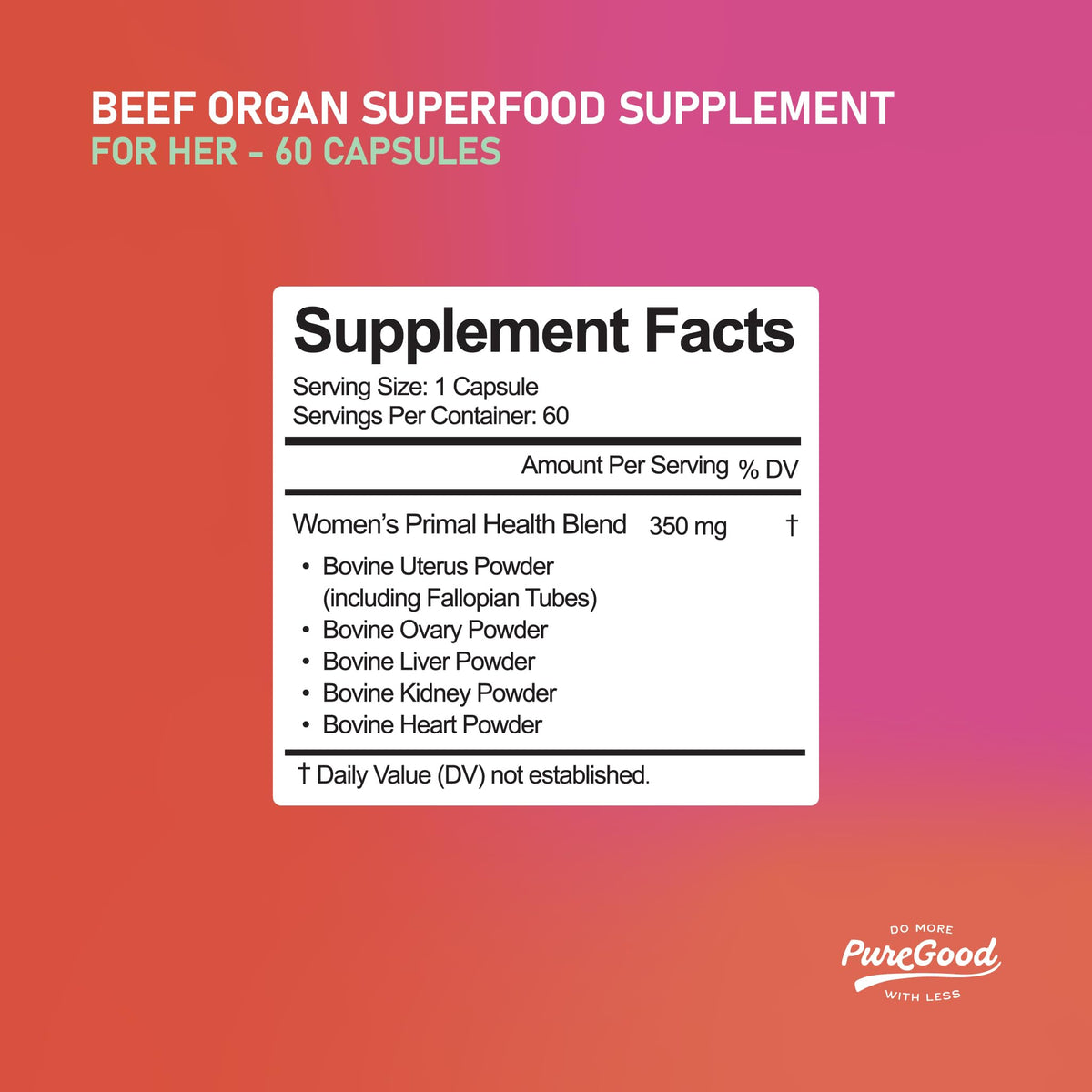 Primal Female Beef Organ Supplement for Women 1500 Beef Organ Capsules Grass Fed Liver Heart Kidney Ovary Non GMO Gluten Free Hormone Free Pesticide Free 25 Pack by PureGood –