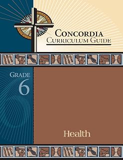 Concordia Curriculum Guide: Grade 6 Health