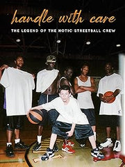Handle With Care: The Legend of The Notic Streetball Crew