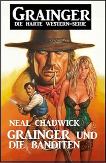 Grainger und die Banditen: Grainger - Die harte Western-Serie (German Edition)
