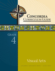 Concordia Curriculum Guide: Grade 4 Visual Arts by Concordia Publishing House – Commercial Grade