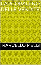 L'Arcobaleno delle Vendite (Italian Edition)
