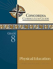 Concordia Curriculum Guide: Grade 8 Physical Education