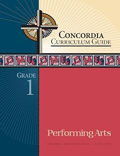 Concordia Curriculum Guide: Grade 1 Performing Arts