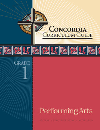 Concordia Curriculum Guide: Grade 1 Performing Arts by Concordia Publishing House – Commercial Grade