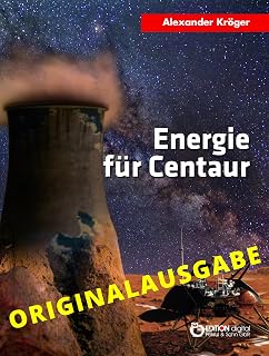 Energie für Centaur – Originalausgabe: Wissenschaftlich-phantastischer Roman (German Edition)