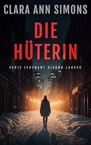 Die Hüterin (Leutnant Sierra Lancer) (German Edition)