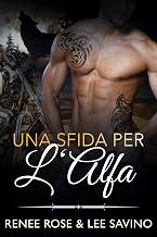 Una sfida per l’Alfa: Un romanzosui lupi mutaforma con dinamica grumpy/ sunshine (Alfa ribelli Vol. 4) (Italian Edition)