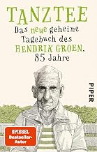 Tanztee: Das neue geheime Tagebuch des Hendrik Groen, 85 Jahre (German Edition)