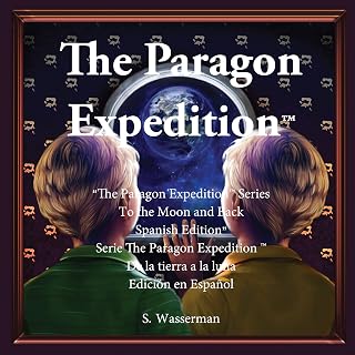 The Paragon Expedition (Spanish): To the Moon and Back (Spanish Edition)