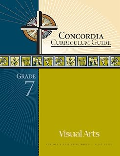 Concordia Curriculum Guide: Grade 7 Visual Arts