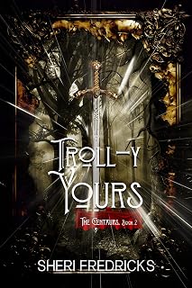 Troll-y Yours: A Shapeshifter Paranormal Fantasy Romance (The Centaurs Book 3)