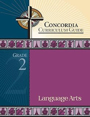 Concordia Curriculum Guide: Grade 2 Language Arts