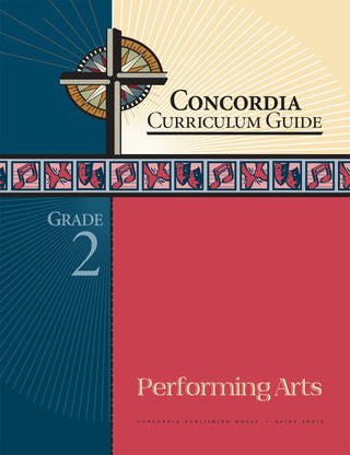 Concordia Curriculum Guide: Grade 2 Performing Arts by Concordia Publishing House – Commercial Grade