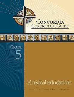 Concordia Curriculum Guide: Grade 5 Physical Education