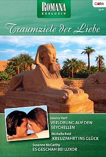 Romana Exklusiv Band 191: Verlobung auf den Seychellen / Kreuzfahrt ins Glück / Es geschah bei Luxor / (German Edition)
