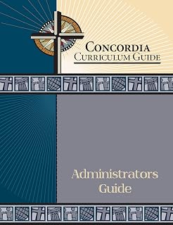 Concordia Curriculum Guide: Administrators Guide