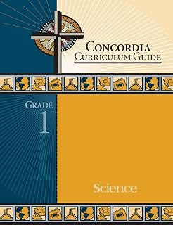 Concordia Curriculum Guide: Grade 1 Science