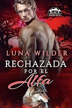Rechazada por el Alfa (Black River Pack nº 1) (Spanish Edition)
