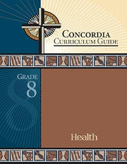 Concordia Curriculum Guide: Grade 8 Health