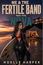 Me & The Fertile Band Part Five - Nova: A Competitive Cheating Harem Tale (The Merch Guy and the Punk Band Book 5)
