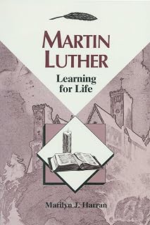 Martin Luther Learning for Life (Concordia Scholarship Today)