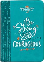 Be Strong and Courageous: Morning & Evening Devotional