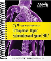 CPT Coding Essentials for Orthopedics Upper Extremities and Spine 2017