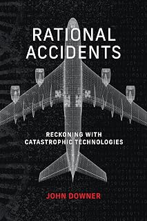 Rational Accidents: Reckoning with Catastrophic Technologies (Inside Technology)