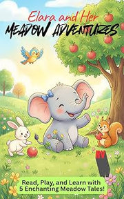 Elara and Her Meadow Adventures: 5 Magical Stories and Fun Activities for Kids Ages 3–6 (Elara Adventures Book 2)