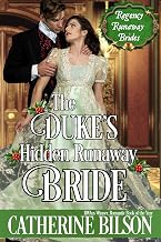 The Duke's Hidden Runaway Bride: A Sweet Regency Christmas Romance