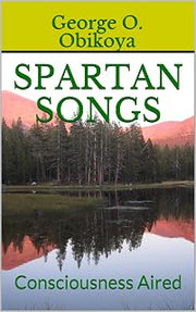 Spartan Songs: Consciousness Aired (Consciousness Explored In Songs Book 6)