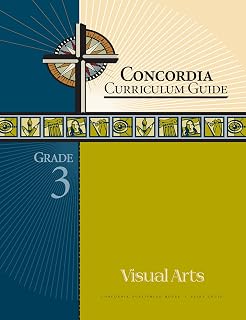 Concordia Curriculum Guide: Grade 3 Visual Arts