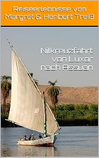 Nilkreuzfahrt von Luxor nach Assuan (German Edition)