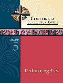 Concordia Curriculum Guide: Grade 5 Performing Arts