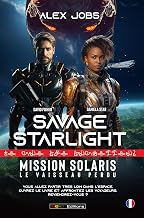 Savage Starlight - Mission SOLARIS : Le Vaisseau Perdu (French Edition)