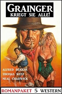 Grainger kriegt sie alle! 5 Western (German Edition)