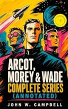Arcot, Morey & Wade - Complete Series (Annotated): Enriched Edition. The Black Star Passes, Islands of Space & Invaders from the Infinite