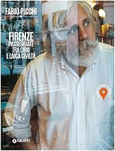 Firenze. Passeggiate tra cibo e laica civiltà (Italian Edition)