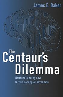 The Centaur's Dilemma: National Security Law for the Coming AI Revolution