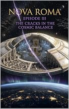 Nova Roma Episode III: The Cracks in the Cosmic Balance