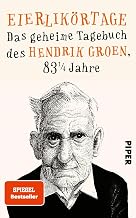 Eierlikörtage: Das geheime Tagebuch des Hendrik Groen, 83 1/4 Jahre (German Edition)
