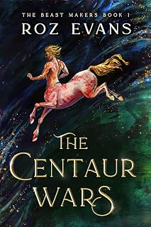 The Centaur Wars (The Beast Makers Book 1)