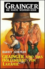 Grainger und das Höllenbiest von Laramie: Grainger - die harte Western-Serie (German Edition)