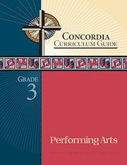 Concordia Curriculum Guide: Grade 3 Performing Arts