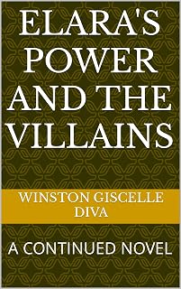 ELARA's POWER AND THE VILLAINS: A CONTINUED NOVEL