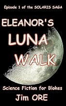 ELEANORS LUNA WALK (THE SOLARIS SAGA Book 1)