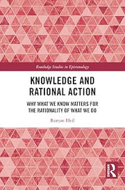 Knowledge and Rational Action (Routledge Studies in Epistemology)