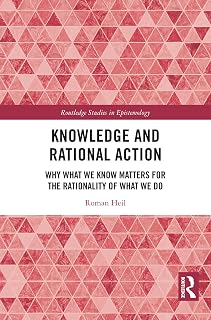 Knowledge and Rational Action (Routledge Studies in Epistemology)