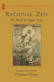 Rational Zen: The Mind of Dogen Zenji (Shambhala Dragon Editions)